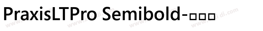PraxisLTPro Semibold字体转换